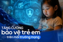 Tăng cường bảo vệ trẻ em trên môi trường mạng
