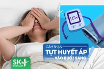 Podcast: Phải làm sao để phòng nguy cơ tụt huyết áp vào buổi sáng?