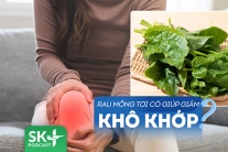 Podcast: Người bị khô khớp có nên ăn nhiều rau mồng tơi để cải thiện bệnh?