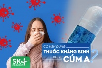 Podcast: Bị cúm A có nên dùng kháng sinh không?