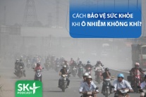 Podcast: Làm thế nào để bảo vệ sức khỏe khi ô nhiễm không khí?