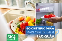 Podcast: Cần sơ chế thực phẩm thế nào trước khi bảo quản?