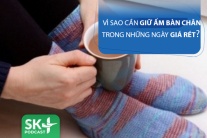 Podcast: Vì sao phải giữ ấm bàn chân trong những ngày giá rét?
