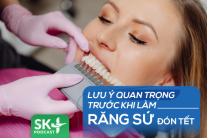 Podcast: Lưu ý quan trọng trước khi làm răng sứ đón Tết