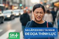 Podcast: Sai lầm khi đeo tai nghe đe dọa thính lực