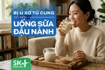 Podcast: Bị u xơ tử cung có nên uống sữa đậu nành?