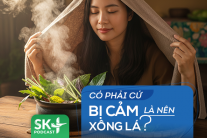 Podcast: Có phải cứ bị cảm là nên xông lá?
