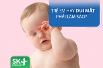 Podcast: Trẻ hay dụi mắt phải làm sao?