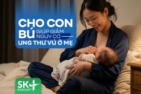 Podcast: Cho con bú giúp giảm nguy cơ ung thư vú ở mẹ