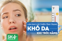 Podcast: Cần chú ý gì để cải thiện tình trạng khô da khi trời nóng?
