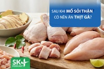 Podcast: Sau khi mổ sỏi thận có nên nên thịt gà?