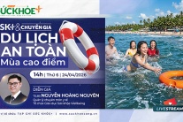 14h00 TỌA ĐÀM trực tuyến: Du lịch an toàn mùa cao điểm