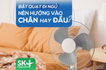 Podcast: Bật quạt đi ngủ nên hướng vào chân hay đầu?