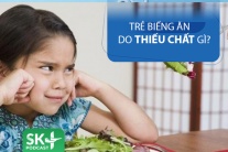 Podcast: Trẻ biếng ăn do thiếu chất gì?