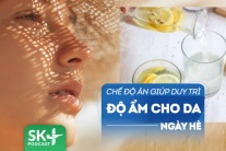 Podcast: Chú ý tới chế độ ăn để duy trì độ ẩm cho da từ bên trong