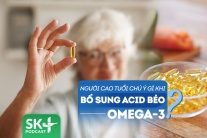 Podcast: Người cao tuổi cần chú ý gì khi bổ sung acid béo omega-3?