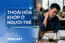 Podcast: Thoái hóa khớp ở người trẻ