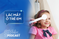 Podcast: Lác mắt ở trẻ không nên bỏ qua