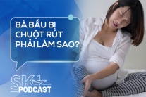 Podcast:  Bà bầu bị chuột rút phải làm sao?