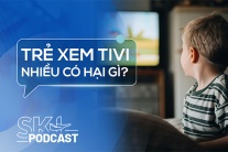 Podcast: Tại sao không nên để trẻ nhỏ xem tivi quá lâu?