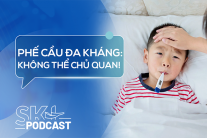 Podcast: Cẩn thận nguy cơ phế cầu đa kháng ở trẻ mùa tựu trường