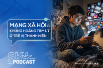 Podcast: Mạng xã hội và khủng hoảng tâm lý ở trẻ vị thành niên