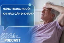 Podcast: Nóng trong người khi nào cần đi khám?