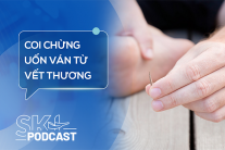 Podcast: Vết thương lành vẫn có nguy cơ uốn ván