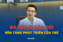 3 tháng đầu đời: Giai đoạn vàng cha mẹ chớ bỏ lỡ! 