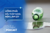 Podcast: Xử trí thế nào khi uống nhầm dầu hỏa, dầu thắp?