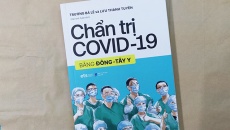 Chẩn trị COVID-19 bằng Đông - Tây y: Kinh nghiệm quý từ tâm dịch Vũ Hán