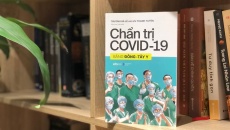 Chẩn trị COVID-19 bằng Đông - Tây y: Kinh nghiệm quý từ tâm dịch Vũ Hán
