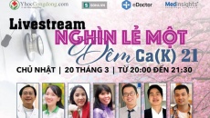 Livestream Nghìn lẻ một đêm Ca (K) lần 21: Phục hồi chức năng cho bệnh nhân ung thư