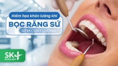 Podcast: Hiểm họa khôn lường khi bọc răng sứ kém chất lượng