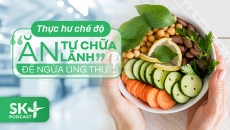 Podcast: Thực hư chế độ 'ăn tự chữa lành' để ngừa ung thư?