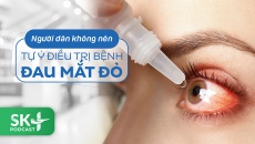 Podcast: Người dân không nên tự ý điều trị bệnh đau mắt đỏ