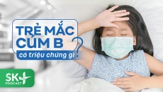 Podcast: Trẻ mắc cúm B có triệu chứng gì?