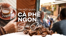 Tìm một quán cà phê ngon ở Sài Gòn