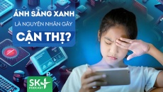 Podcast: Ánh sáng xanh có phải nguyên nhân gây cận thị?