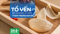 Podcast: Tổ yến bổ nhưng ai nên thận trọng khi ăn?