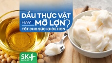 Podcast: Dầu thực vật hay mỡ lợn tốt cho sức khỏe hơn?