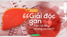 Tự ý 'giải độc gan': Tiện lợi đấy nhưng có nên?