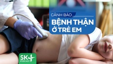 Podcast: Cảnh báo bệnh thận ở trẻ em