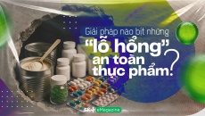Giải pháp nào bịt những “lỗ hổng” an toàn thực phẩm?