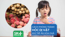 Podcast: Cách phòng tránh hóc dị vật ở trẻ khi ăn hoa quả