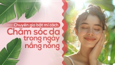 Chuyên gia bật mí cách chăm sóc da khi trời nắng nóng