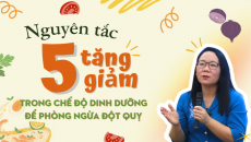 Nguyên tắc “5 tăng – 5 giảm” trong chế độ dinh dưỡng để phòng ngừa đột quỵ