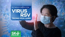 Podcast: Sự nguy hiểm của virus RSV trong mùa lạnh
