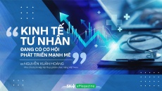 DS. Nguyễn Xuân Hoàng: 'Kinh tế tư nhân đang có cơ hội phát triển mạnh mẽ”