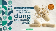 Bạn đã sử dụng thực phẩm chức năng đúng liều lượng chưa?